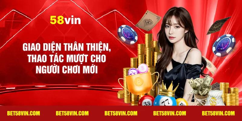 Giao diện thân thiện, thao tác mượt cho người chơi mới