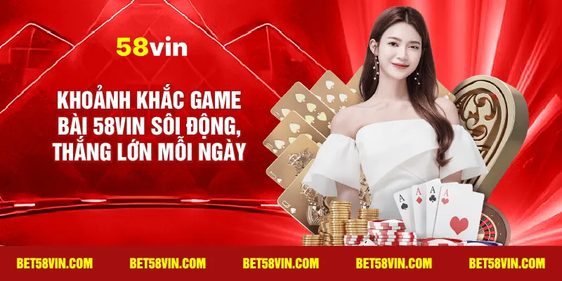 Khoảnh khắc Game Bài 58vin sôi động, thắng lớn mỗi ngày